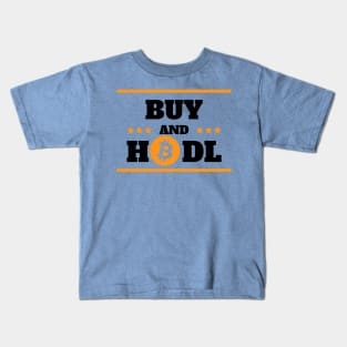 Buy and hodl bitcoin Kids T-Shirt